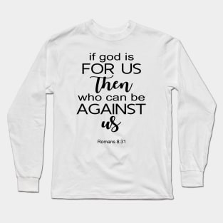 If god is for us then Long Sleeve T-Shirt